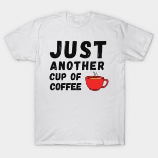 Just Another Cup of Coffee T-Shirt